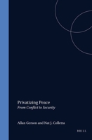 Privatizing Peace: From Conflict to Security 1571052585 Book Cover