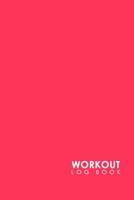 Workout Log Book: Bodybuilding Workout Log Book, Simple Workout Tracker, Fitness Notebook, Workout Log Spreadsheet, Minimalist Pink Cover (Volume 20) 1718918895 Book Cover