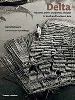 Delta: The Perils, Profits and Politics of Water in South and Southeast Asia 0500284911 Book Cover