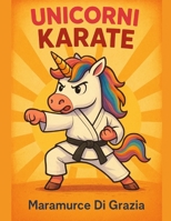 Unicorni Karate! (Italian Edition) B0FCRKD9FY Book Cover
