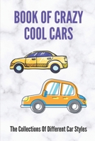 Book Of Crazy Cool Cars: The Collections Of Different Car Styles: Car'S Collection Of Vanessa Williams B098JL3Q8X Book Cover