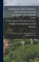 Annalen des Vereins für Nassauische Alterthumskunde und Geschichtsforschung, vierunddreissigster Band 101749018X Book Cover