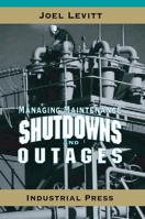 Managing Maintenance Shutdowns and Outages 083113173X Book Cover
