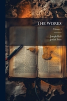The Works Of The Joseph Hall, 4 1248510550 Book Cover