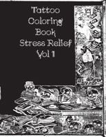Tattoo Coloring Book Stress Relief Vol 1: Relaxation - Hand Training - Coloring Books For Teens - Calm yourself - Beautiful Design B0914LQ5G9 Book Cover