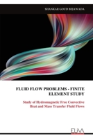 FLUID FLOW PROBLEMS - FINITE ELEMENT STUDY: Study of Hydromagnetic Free Convective Heat and Mass Transfer Fluid Flows 999934187X Book Cover