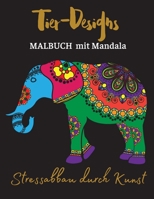 Tier-Designs MALBUCH mit Mandala: Stressabbau durch Kunst/Malbuch mit Mandala-Tieren 1470979969 Book Cover