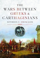 The Wars Between Greeks and Carthaginians 1036116409 Book Cover