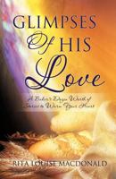 Glimpses of His Love 1625092989 Book Cover