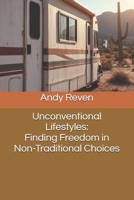 Unconventional Lifestyles: Finding Freedom in Non-Traditional Choices B0F3CFB8MR Book Cover