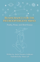 Reassurance for the Neurodivergent Mind:: Poems, Prose and Short Essays B0HBT4SQ4D Book Cover