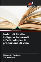 Isolati di lievito indigeno tolleranti all'etanolo per la produzione di vino 6205595362 Book Cover
