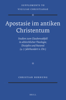 Apostasie Im Antiken Christentum: Studien Zum Glaubensabfall in Altkirchlicher Theologie, Disziplin Und Pastoral (4.-7. Jahrhundert N. Chr.) 9004323759 Book Cover