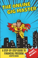 The Online Gig Master: A Step-by-Step Guide to Financial Freedom B0BSJ4FZN8 Book Cover