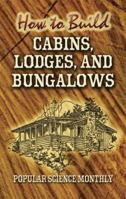 How To Build Cabins, Lodges, & Bungalows 0486451321 Book Cover