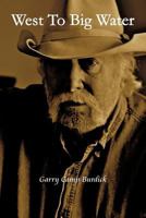 West to Big Water 1462036384 Book Cover