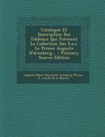 Catalogue Et Description Des Tableaux Qui Forment La Collection Des S.a.s. Le Prince Auguste D'arenberg... 1294126237 Book Cover