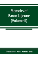 Memoirs of Baron Lejeune, Vol. 2 of 2: Aide-De-Camp to Marshals Berthier, Davout, and Oudinot 9353924642 Book Cover