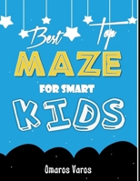 Top Best Maze for Smart Kids: Fun Challenging maze  book for smart kids, 4-8, unicorn games activity, the best gift idea for kids Let your kids ... for kids  with 50 different puzzles. B087R7YN7X Book Cover