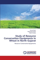 Study of Resource Conservation Equipments in Wheat in North Gujarat: Resource Conservative Equipments 3659566977 Book Cover
