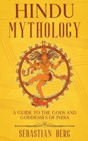 Hindu Mythology: A Guide to the Gods and Goddesses of India B09Z7LLFKC Book Cover
