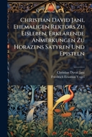 Christian David Jani, Ehemaligen Rektors Zu Eisleben, Erklarende Anmerkungen Zu Horazens Satyren Und Episteln: Aus Dessen Vorlesungen 1248233190 Book Cover