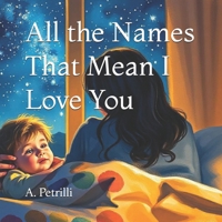 All the Names That Mean I Love You B0F7HV9R13 Book Cover