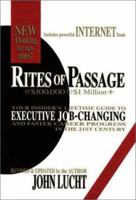 Rites of Passage at $100,000 to $1 Million+: Your Insider's Lifetime Guide to Executive Job-Changing and Faster Career Progress in the 21st Century 0942785215 Book Cover