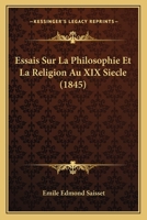 Essais Sur La Philosophie Et La Religion Au XIX Siecle (1845) 1120494753 Book Cover