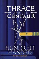 Thrace and the Centaur: The Hundred Handed 0615956467 Book Cover