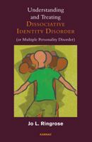 Understanding and Treating Dissociative Identity Disorder (or Multiple Personality Disorder) 178049033X Book Cover