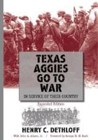 Texas Aggies Go To War: In Service of Their Country (Centennial Series of the Association of Former Students Texas A & M University) 1603440771 Book Cover