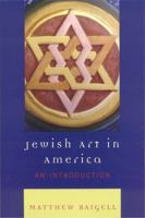 Jewish Art in America: An Introduction 0742546403 Book Cover