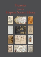 Treasures from the Hispanic Society Library 1605830968 Book Cover