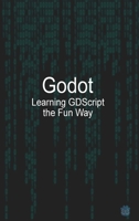 Godot Learning GDScript the Fun Way 1387861956 Book Cover