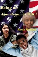 Being an American...is O.K.! 0595141935 Book Cover