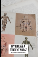 My Life As A Student Nurse: Gratitude journal for 90 days for your first day as a nurse or student nurse to a seasoned nurse looking for reflection - ... gift LPN RN CNA School or Nursing Students 1696544025 Book Cover