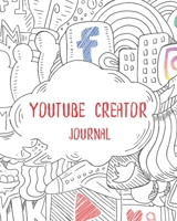 Youtube Creator Journal: Content Creator's Checklist, Notebook, Planner and Journal: Social media content planning and concepts on paper to help you organise your online business and entrepreneurial p 1673910319 Book Cover