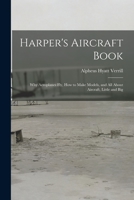 Harper's aircraft book : why aeroplanes fly, how to make models, and all about aircraft, little and big 1016000413 Book Cover