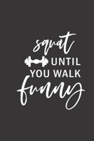 squat until you walk funny: small lined Weightlifting Fitness quotes Notebook / Travel Journal to write in (6'' x 9'') 120 pages 1709874619 Book Cover