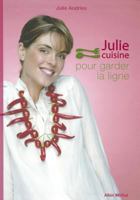 Julie Cuisine Pour Garder La Ligne 2226169687 Book Cover