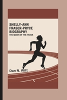 SHELLY-ANN FRASER-PRYCE: The Queen of the Track B0DT3YY6T2 Book Cover