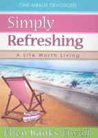 Simply Refreshing: A Life Worth Living (One-Minute Devotions) 1770360069 Book Cover