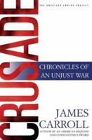 Crusade: Chronicles of an Unjust War (The American Empire Project) 0805077030 Book Cover