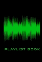 Playlist Book : Playlist Book for DJs, Musicians, and Music Lovers (Green on Black) 1707882703 Book Cover
