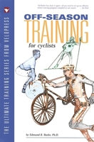 Off-Season Training for Cyclists (The Ultimate Training Series from Velopress) 1884737404 Book Cover