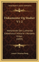 Dokumenter Og Studier V1-2: Vedrorende Den Lutherske Katekismus' Historie I Nordens Kirker (1893) 1161001301 Book Cover