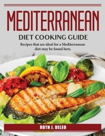 Mediterranean Diet Cooking Guide: Recipes that are ideal for a Mediterranean diet may be found here. 1804387010 Book Cover