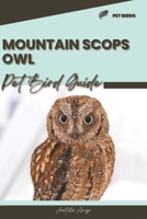 Mountain Scops Owl: Pet bird guide B0CQVV4HYK Book Cover