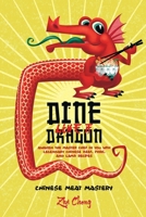 Dine Like a Dragon: Chinese Meat Mastery: Awaken the Master Chef in you with Legendary Chinese Beef, Pork, and Lamb Recipes B083XT1H1G Book Cover